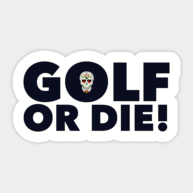 Golf or Die! Sticker by MessageOnApparel